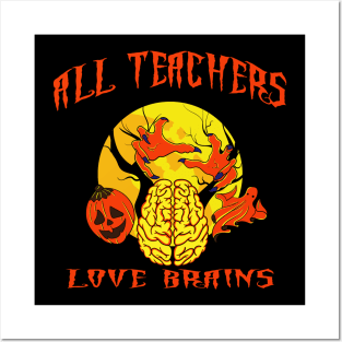 All Teachers Love Brains Posters and Art